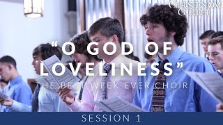 O God of Loveliness | Christendom College Best Week Ever Choir | Session 1