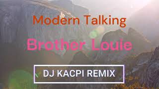 Modern Talking - Brother Louie (DJ Kacpi Remix)