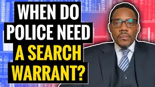 When Do Police Need A Search Warrant?