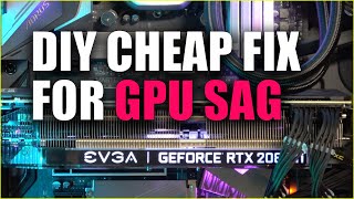 How to Fix GPU Sag