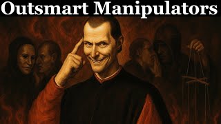 7 Genius Ways to Outsmart Manipulators | Machiavelli’s Tactics