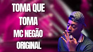 MC NEGÃO ORIGINAL  –  MC NEGÃO ORIGINAL  TOMA QUE TOMA