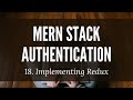 MERN Stack Authentication: 18. Implementing Redux