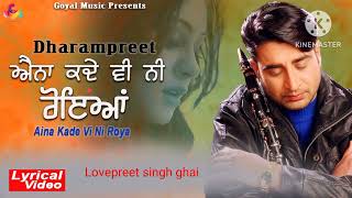 Dharampreet l Aina kade vi ni roya l punjabi sad song l Full song l dharampreet sad song