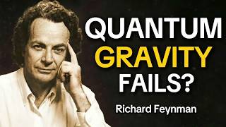 Feynman Explains Why Quantum Gravity Doesn't Work