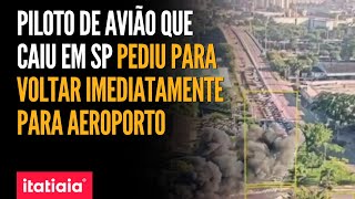 UM ÁUDIO DE PILOTO APONTA QUE PILOTO DO AVIÃO QUE CAIU EM SP PEDIU RETORNO IMEDIATO AO AEROPORTO!