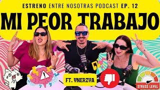 Mi Peor Trabajo ft. @ynerzya | Entre Nosotras | EP #12