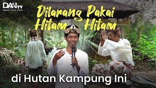 Dilarang Pakai Hitam-hitam di Hutan Kampung Ini | Mimpi Jadi Nyata DAAI TV