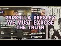 PRISCILLA PRESLEY WE MUST EXPOSE TRUTH - ELVIS FANS SEARCH FOR THE TRUTH