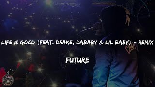 Future - Life Is Good (feat. Drake, DaBaby & Lil Baby) - Remix (Lyrics)