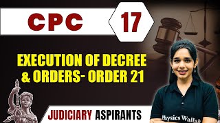 CPC 17 | EXECUTION OF DECREE AND ORDERS- ORDER 21 | Major Law | Judiciary Exam Preparation