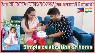 MISHKA is  ONE MONTH OLD.. Filipino-Indian Baby.. OUR SIMPLE CELEBRATION... Filipina Indian Fam