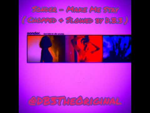 Sonder - Make Me Stay (Chopped & Slowed By D.B.3) - YouTube