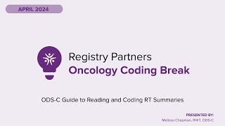 ODS-C Guide to Reading and Coding RT Summaries - Oncology Coding Break (April 2024)