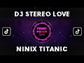 DJ STEREO LOVE X NINIX TITANIC BY FENDY FVNKY