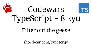 Codewars - Typescript - Filter out the geese