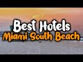 Best Hotels In South Beach Miami - For Families, Couples, Work Trips, Luxury & Budget