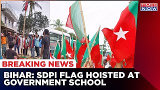 SDPI Flag Hoisted At Urdu Primary School In Nalanda; Administrations Order Probe | Bihar News