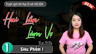 [Siêu Phẩm] Truyện ngôn tình hay : Hai Lần Làm Vợ - #MCTHANHMAI diễn đọc mới nhất 2024