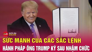 Tin thế giới mới nhất: Sức mạnh và hạn chế của các sắc lệnh hành pháp mà ông Trump vừa ký ban hành