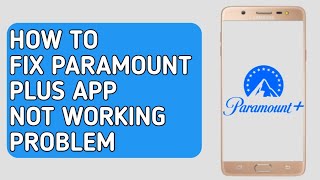 How to Fix Paramount plus app not working problem