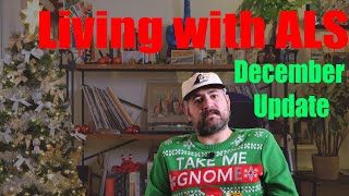 Living with ALS - Dave's December Update (2025)