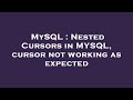MySQL : Nested Cursors in MYSQL, cursor not working as expected