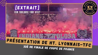 [Extrait] FDM Toulouse Foot Épisode 337 - Présentation de Hauts Lyonnais-TFC