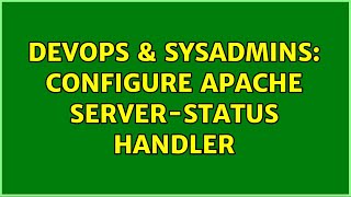 DevOps & SysAdmins: Configure Apache server-status handler