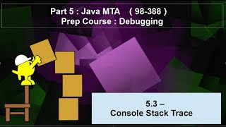 5.3 Learn Java MTA 98-388 - Debugging - Console Stack Trace