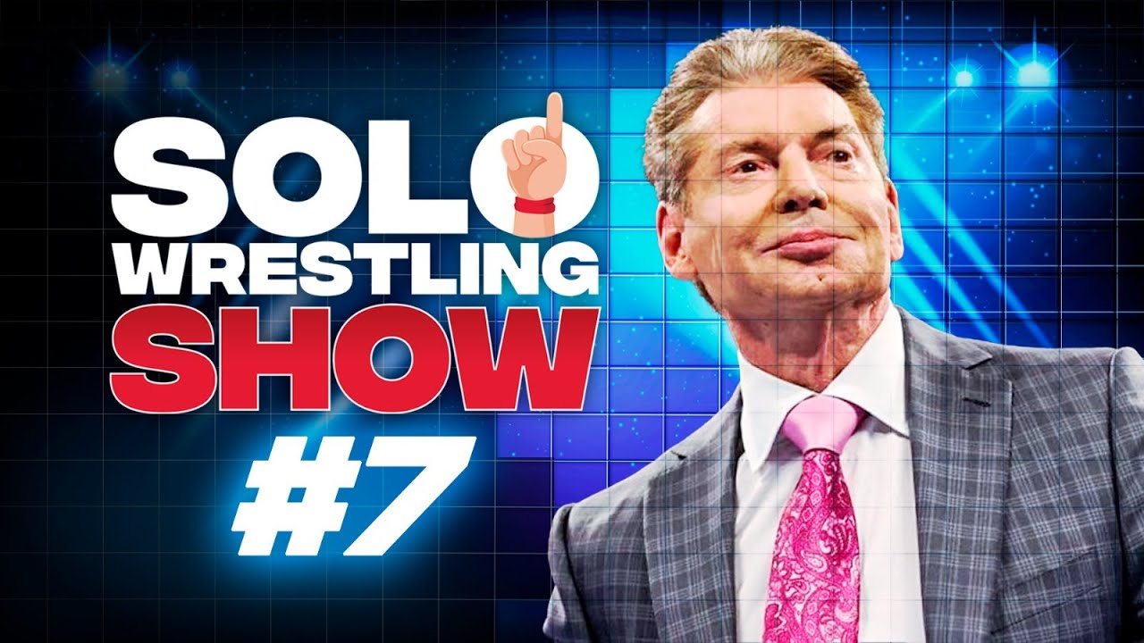 SOLOWRESTLING SHOW #7: VINCE MCMAHON ESTÁ DE VUELTA - YouTube