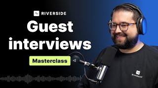 How to Produce the BEST Remote Video Interviews | Riverside Masterclass