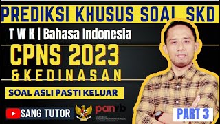 [PART 3] SOAL INI PASTI KELUAR !! TWK BAHASA INDONESIA | SKD CPNS & KEDINASAN 2023