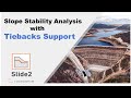 Slope Stability Analysis with Tiebacks support | SLIDE2 Rocscience