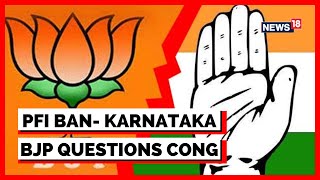 PFI Ban | Karnataka BJP Questions Congress Over DKS \u0026 Siddaramaiah’s Silence On PFI Ban | News18