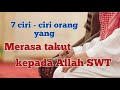 7 Ciri-ciri orang yang takut kepada Allah SWT