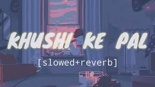 Khushi Ke Pal - (slowed+reverb) || Lofi Song || Slowed And Reverb Song || Hindi Lofi Song ||