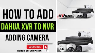 Dahua XVR To NVR adding Cameras