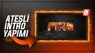 ATEŞLİ INTRO NASIL YAPILIR || FIRE INTRO || KINEMASTER TUTORIAL