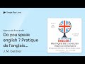 do you speak english pratique de l anglais… de j. m. gardner · extrait du livre audio