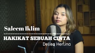 HAKIKAT SEBUAH CINTA Saleem Iklim Lirik Cover By Delisa Herlina