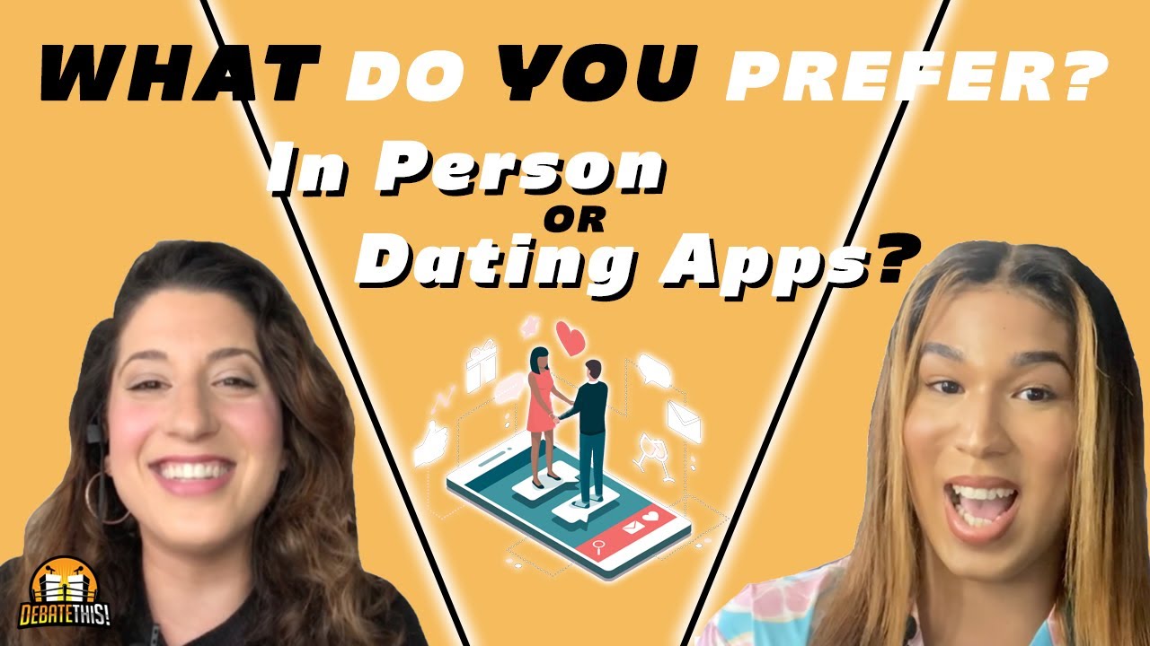 Is It Better To Meet People In Person Or Through Dating Apps?| Debate ...