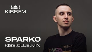 Sparko – KISS.CLUB.MIX | KISS FM Podcast (Melodic House \u0026 Techno DJ Mix)