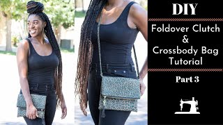 DIY Foldover Clutch and Crossbody Bag Tutorial Part 3