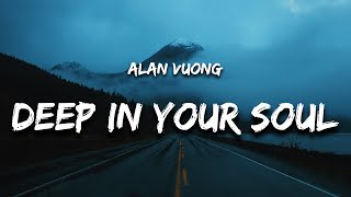 alan vuong - DEEP IN YOUR SOUL (Lyrics)