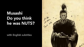 Musashi Miyamoto  Do you think he was NUTS? Musashi's quotes Documentary