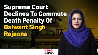 SC Declines To Commute Death Penalty Of Balwant Singh | Allows Centre To Decide Mercy Petition