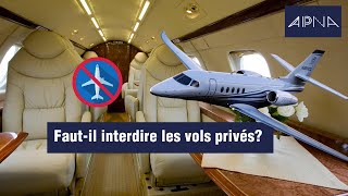 🚫🛩 Faut-il interdire les vols privés?  🤔