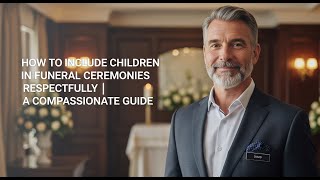 How to Include Children in Funeral Ceremonies Respectfully | A Compassionate Guide