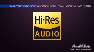 Cleopatra | Unakkaga Ellam Unakkaga | Yuvan Shankar Raja | Yuvan, Timmy \u0026 Sowmya | Hi-Res Audio